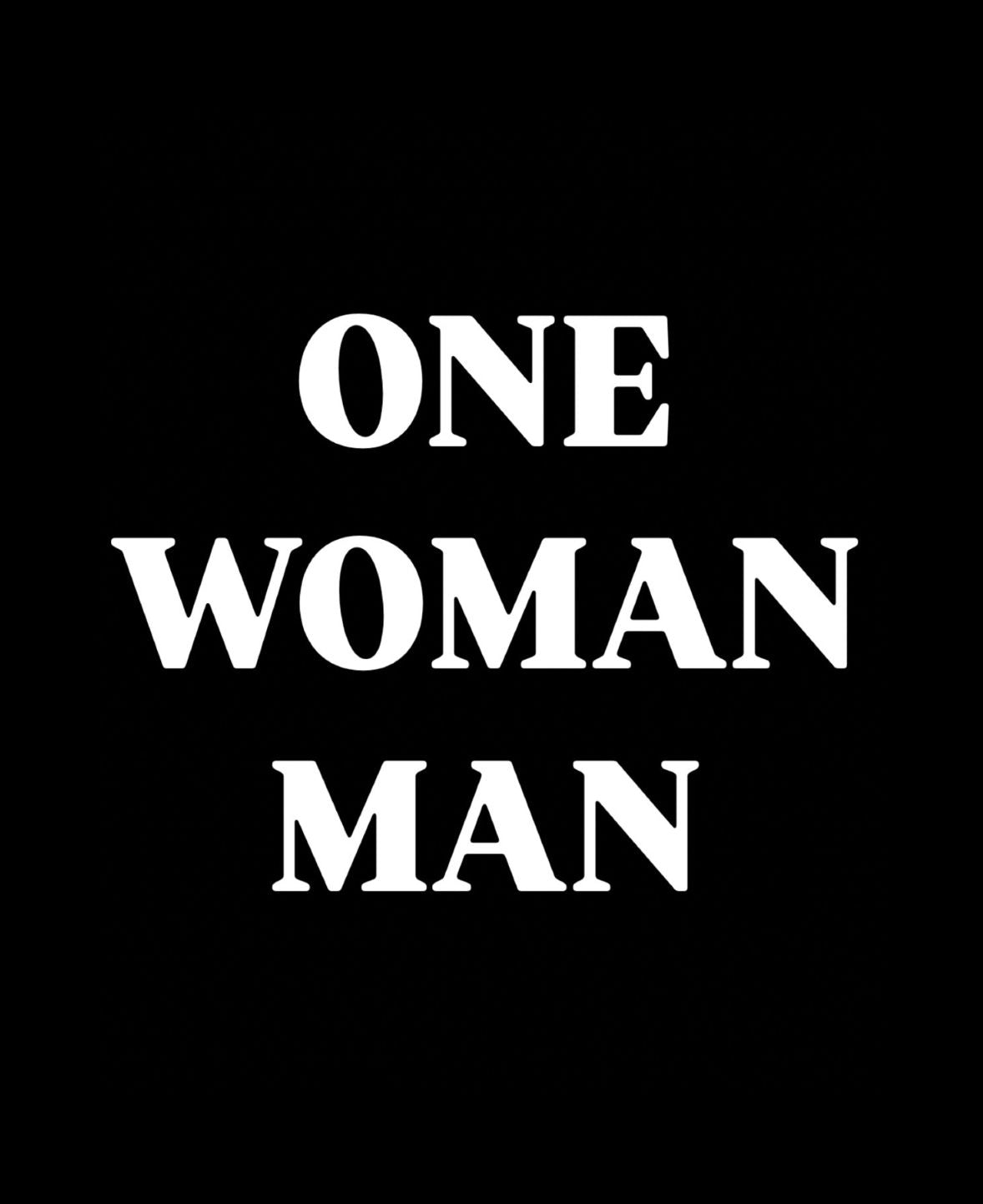 ONE WOMAN MAN